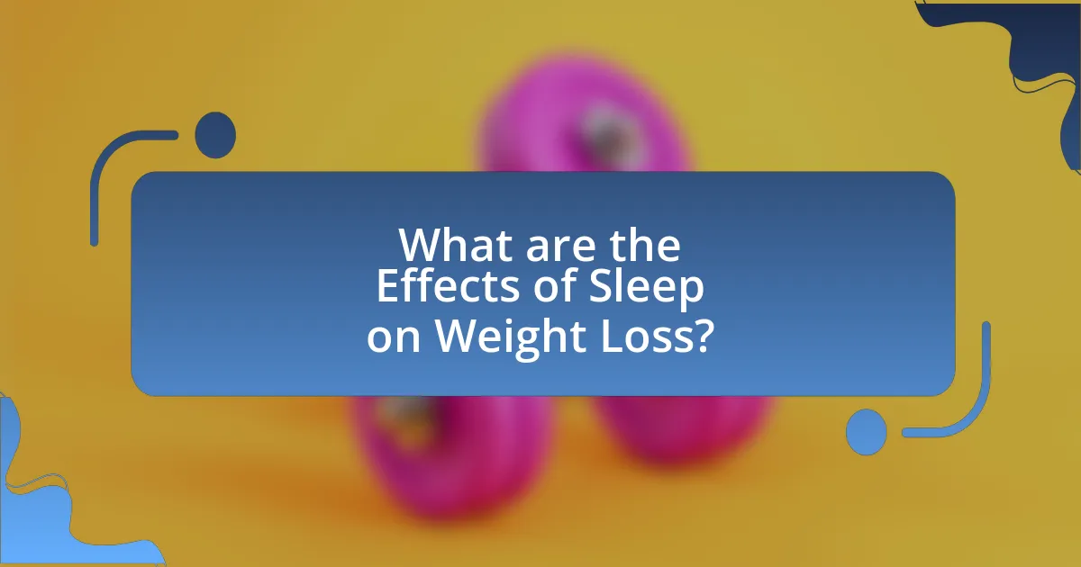 What are the Effects of Sleep on Weight Loss?