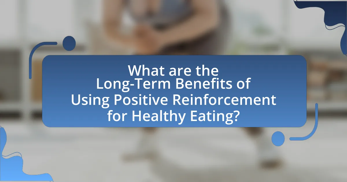 What are the Long-Term Benefits of Using Positive Reinforcement for Healthy Eating?