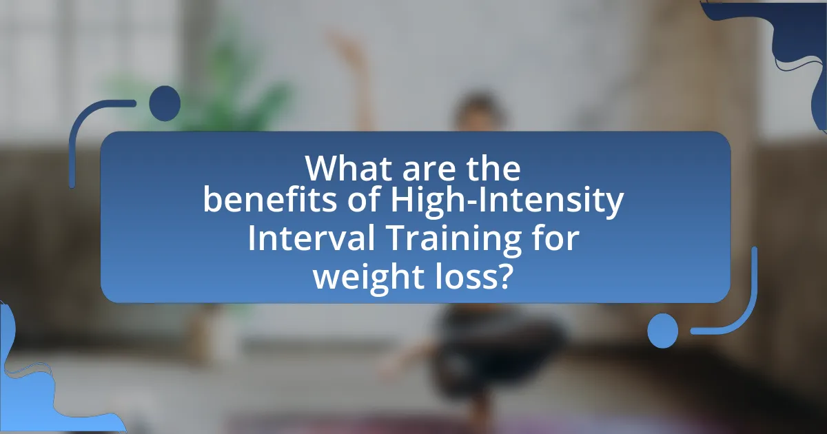 What are the benefits of High-Intensity Interval Training for weight loss?