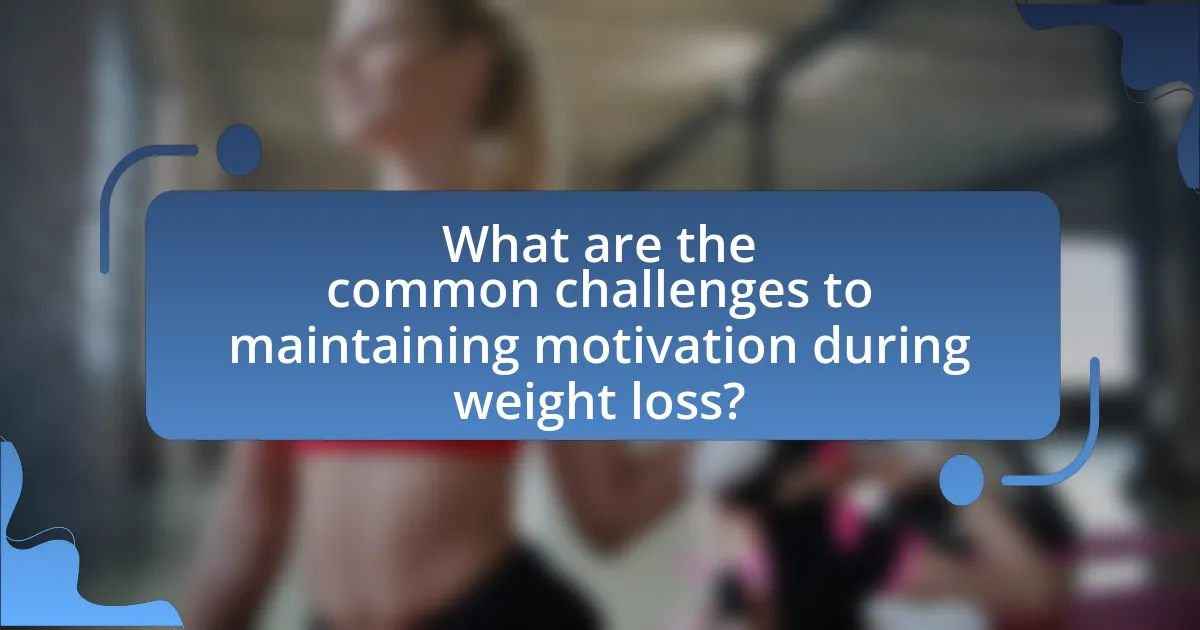 What are the common challenges to maintaining motivation during weight loss?