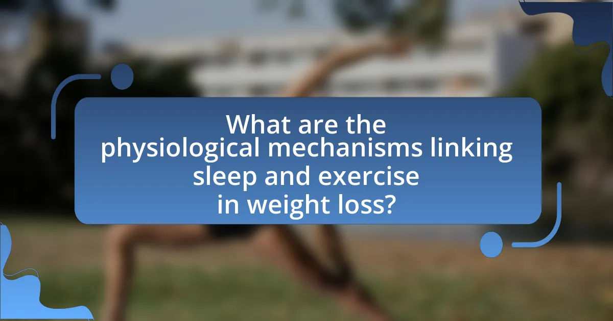 What are the physiological mechanisms linking sleep and exercise in weight loss?