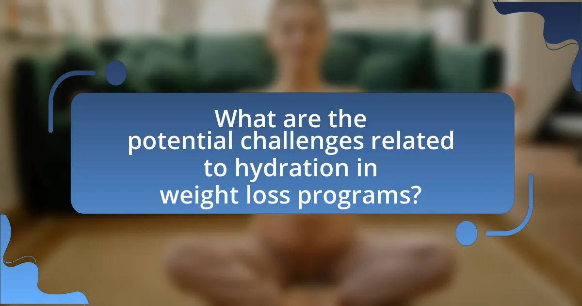 What are the potential challenges related to hydration in weight loss programs?