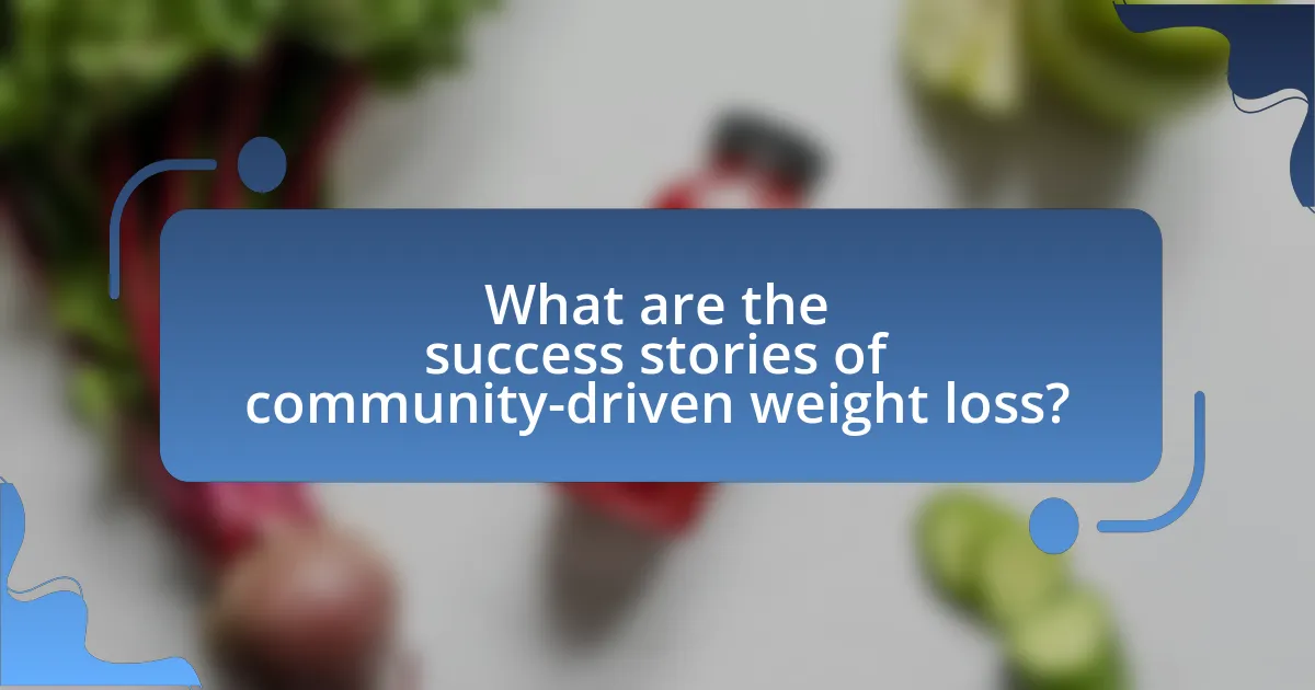 What are the success stories of community-driven weight loss?