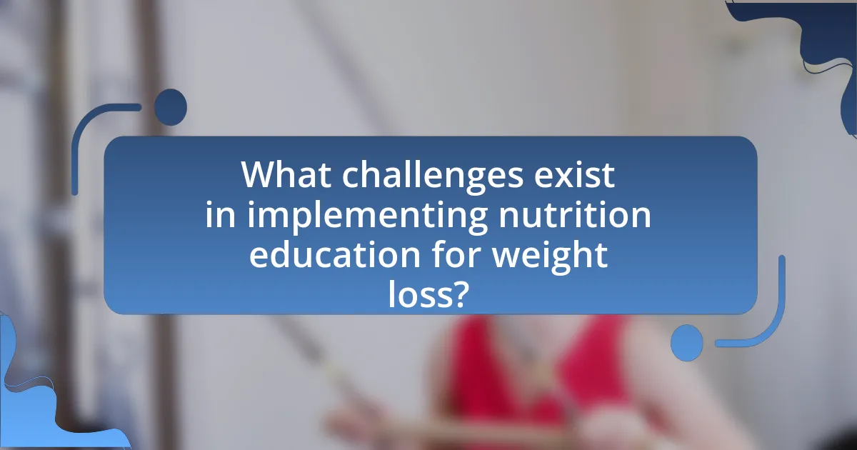 What challenges exist in implementing nutrition education for weight loss?