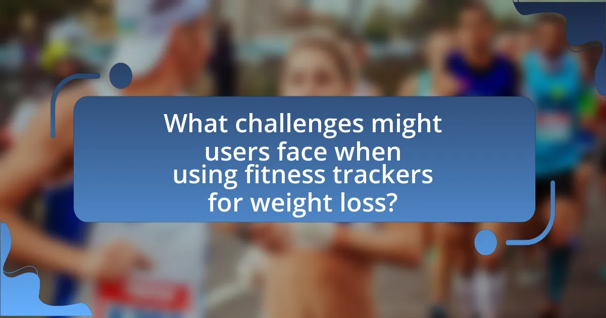 What challenges might users face when using fitness trackers for weight loss?