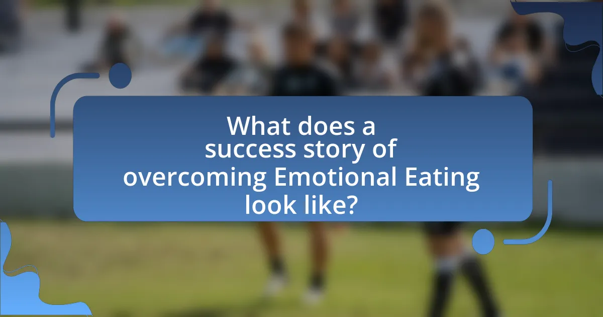 What does a success story of overcoming Emotional Eating look like?