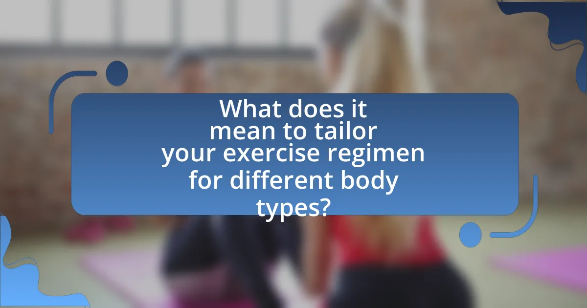 What does it mean to tailor your exercise regimen for different body types?