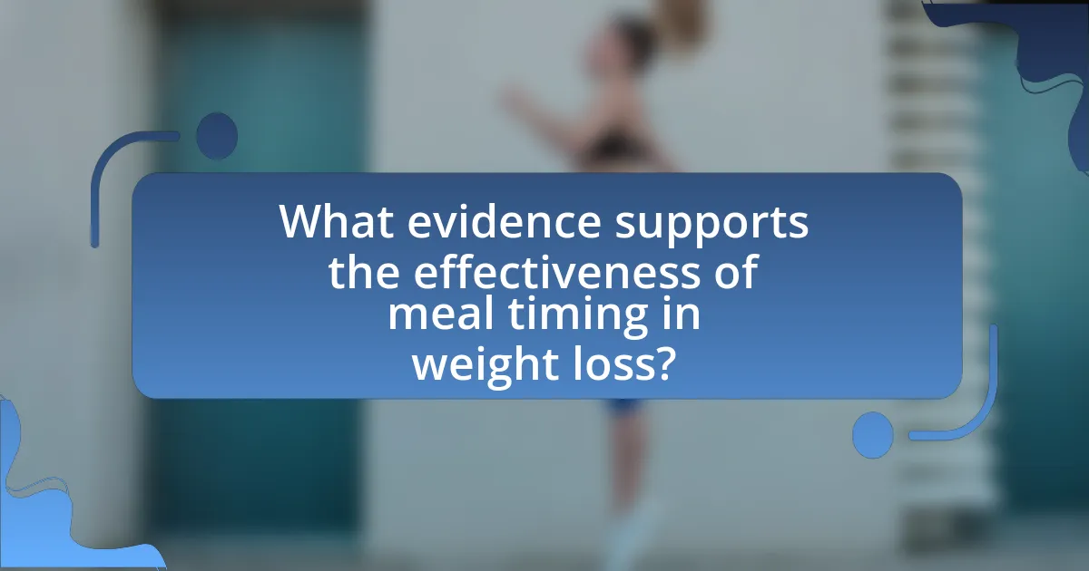 What evidence supports the effectiveness of meal timing in weight loss?