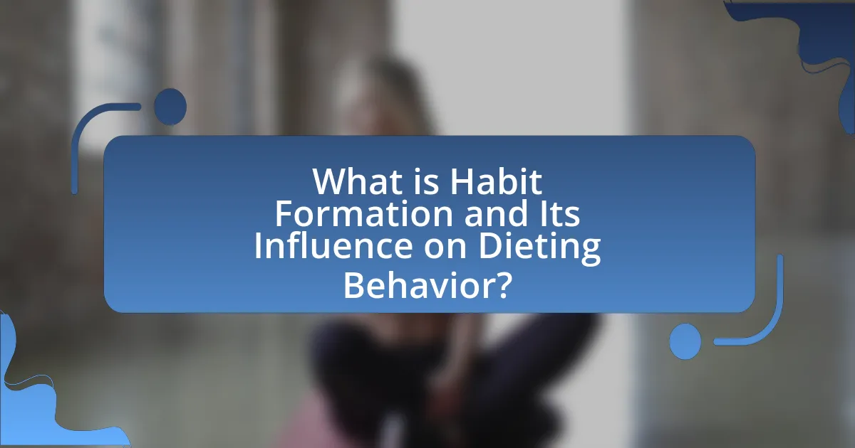 What is Habit Formation and Its Influence on Dieting Behavior?
