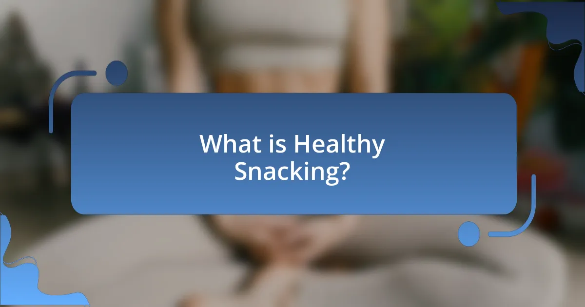 What is Healthy Snacking?
