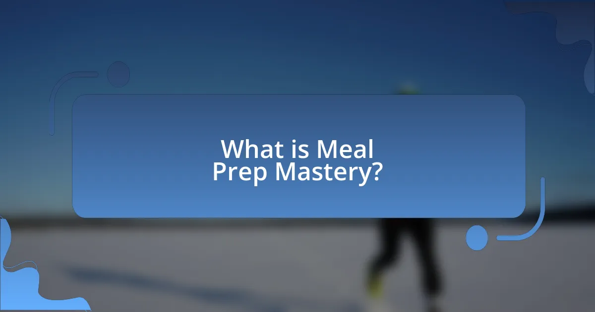 What is Meal Prep Mastery?