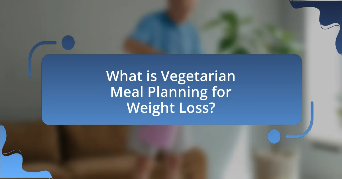 What is Vegetarian Meal Planning for Weight Loss?