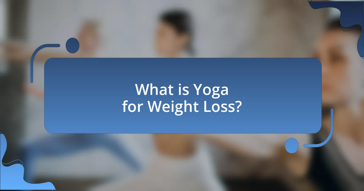 What is Yoga for Weight Loss?