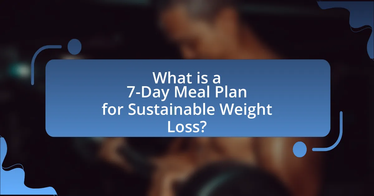 What is a 7-Day Meal Plan for Sustainable Weight Loss?