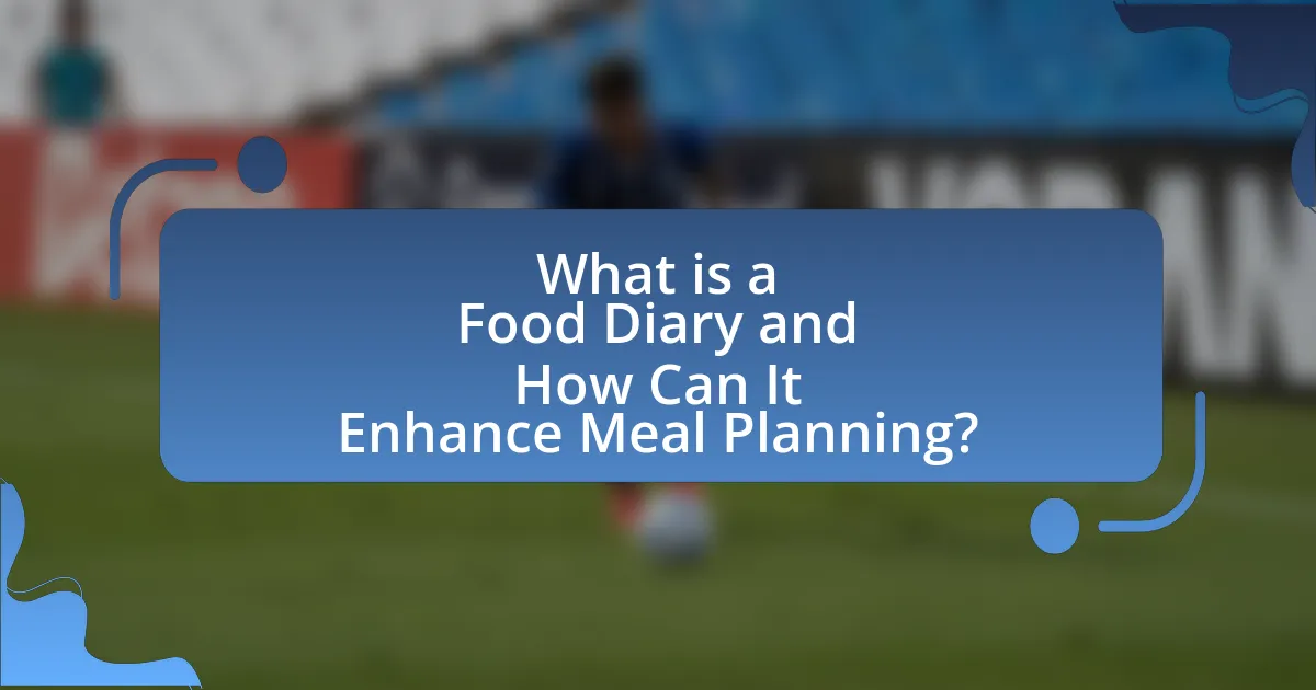 What is a Food Diary and How Can It Enhance Meal Planning?