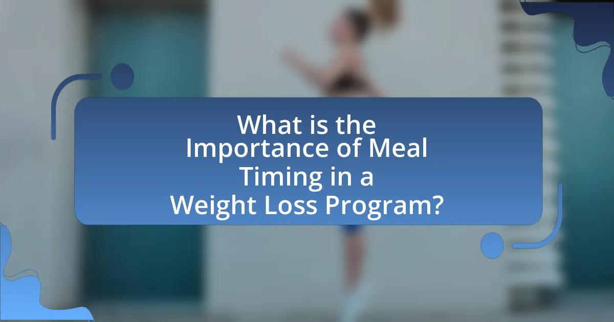 What is the Importance of Meal Timing in a Weight Loss Program?