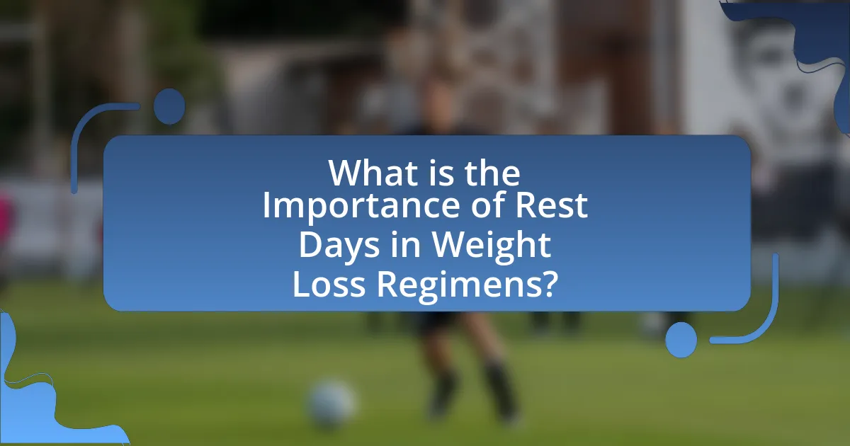 What is the Importance of Rest Days in Weight Loss Regimens?