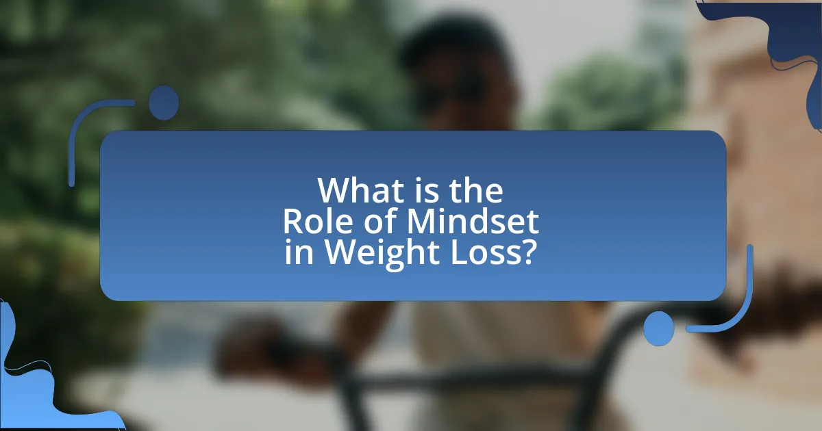 What is the Role of Mindset in Weight Loss?