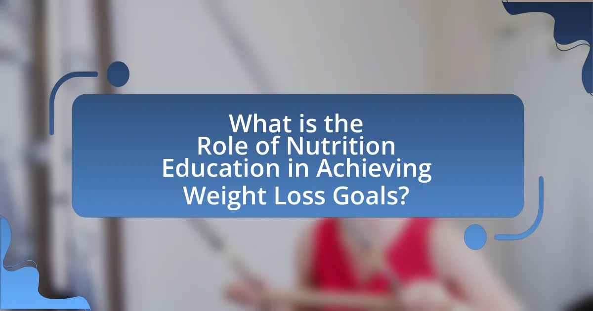 What is the Role of Nutrition Education in Achieving Weight Loss Goals?