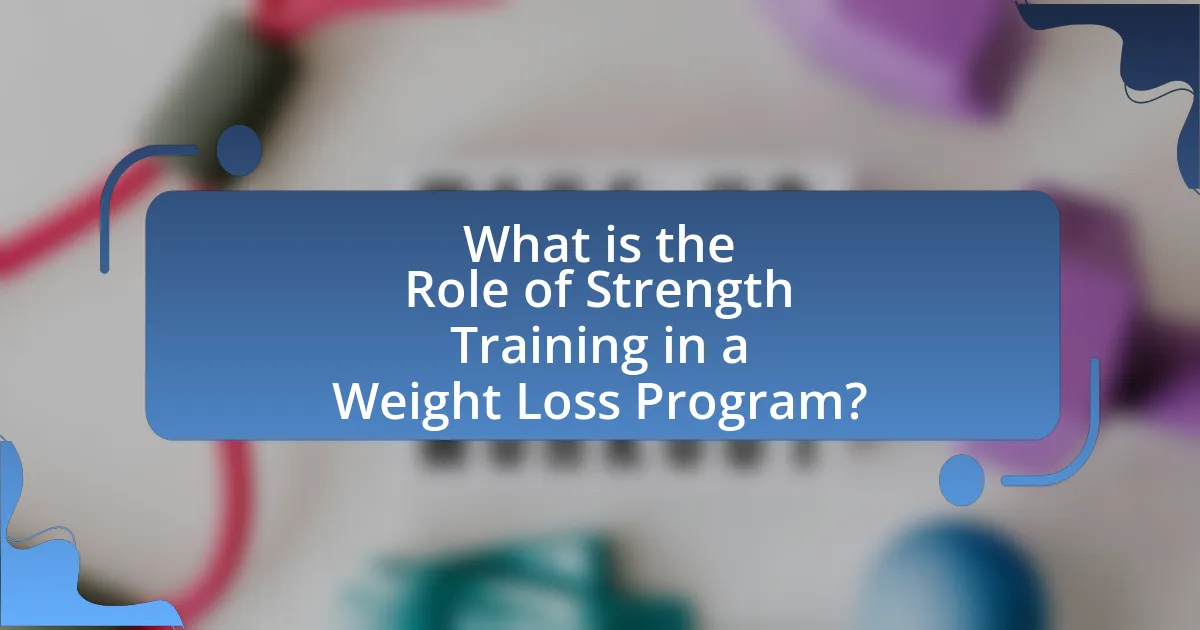 What is the Role of Strength Training in a Weight Loss Program?