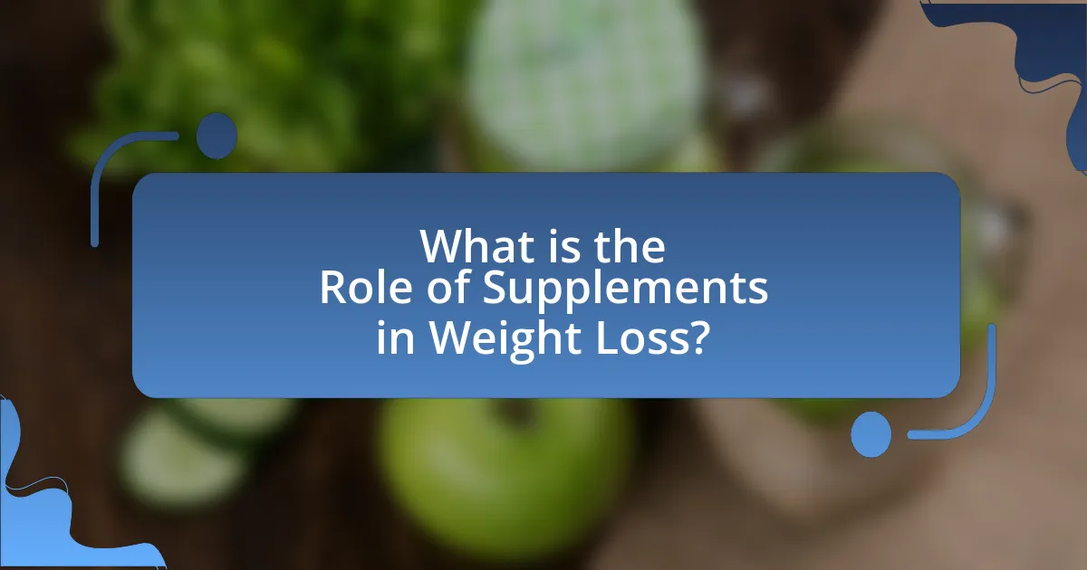 What is the Role of Supplements in Weight Loss?