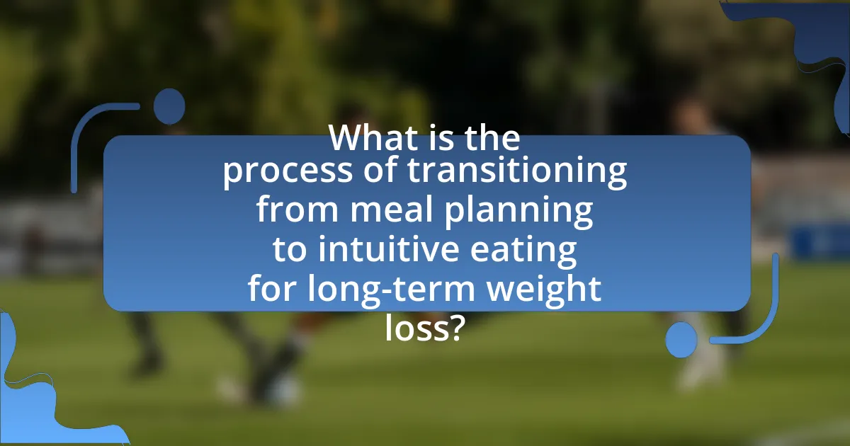 What is the process of transitioning from meal planning to intuitive eating for long-term weight loss?