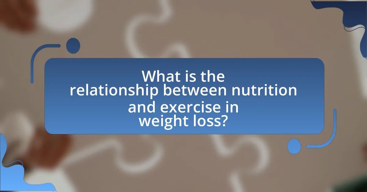 What is the relationship between nutrition and exercise in weight loss?
