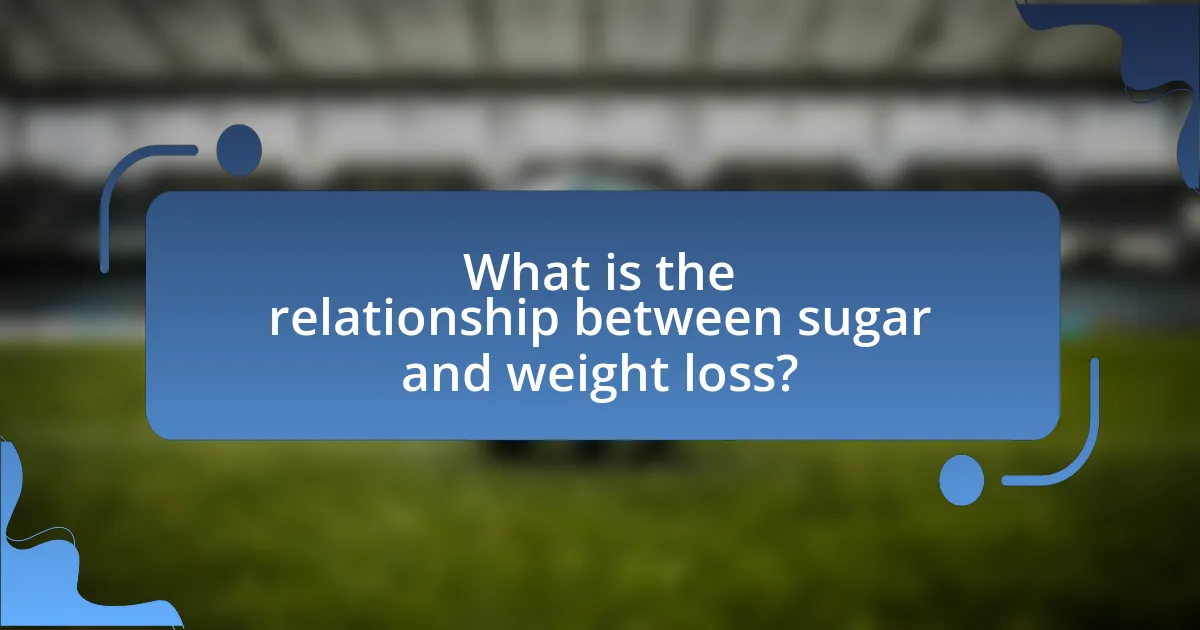 What is the relationship between sugar and weight loss?
