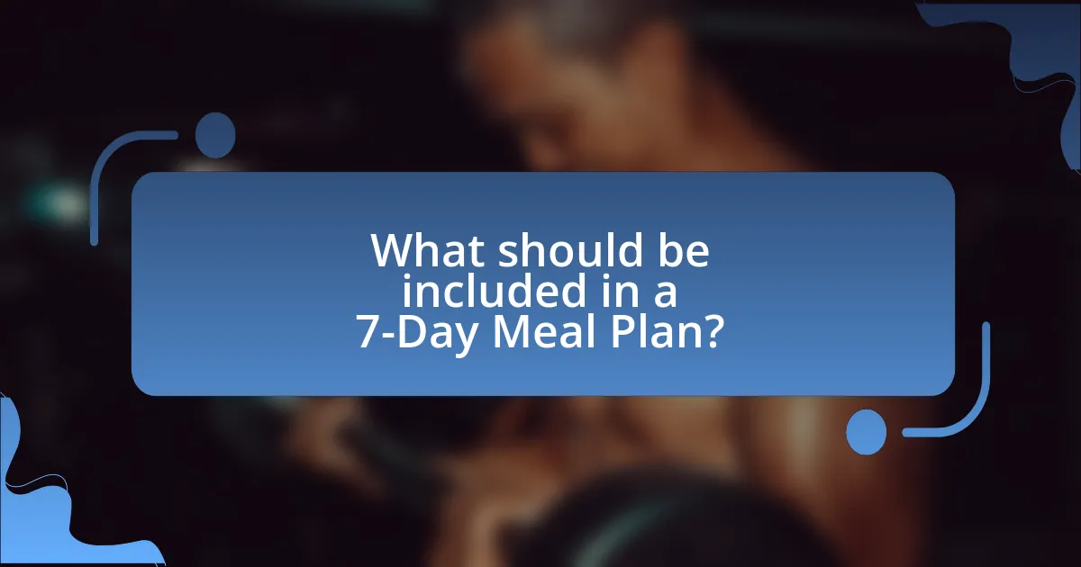 What should be included in a 7-Day Meal Plan?