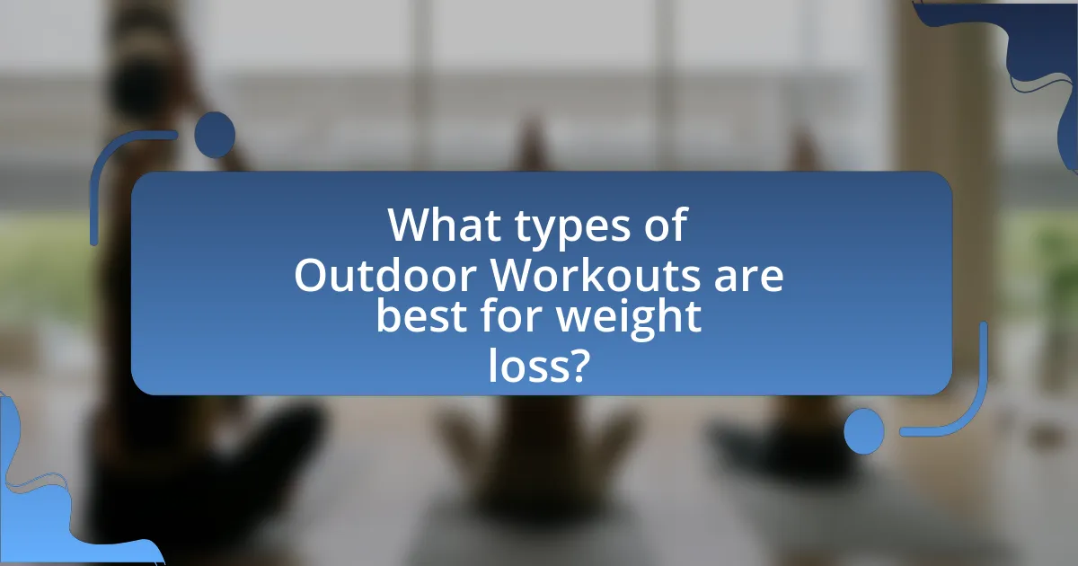 What types of Outdoor Workouts are best for weight loss?
