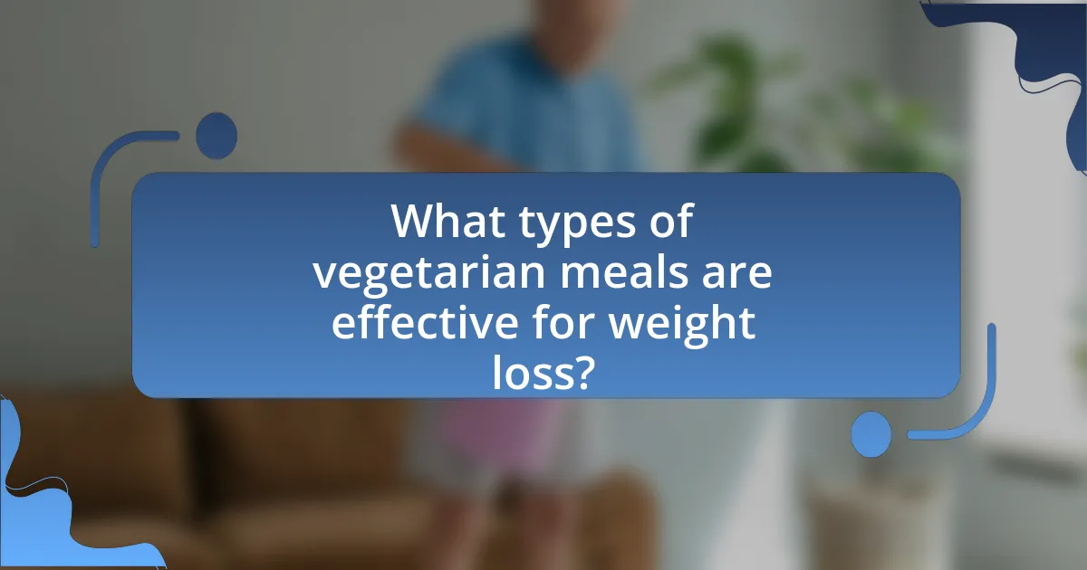 What types of vegetarian meals are effective for weight loss?