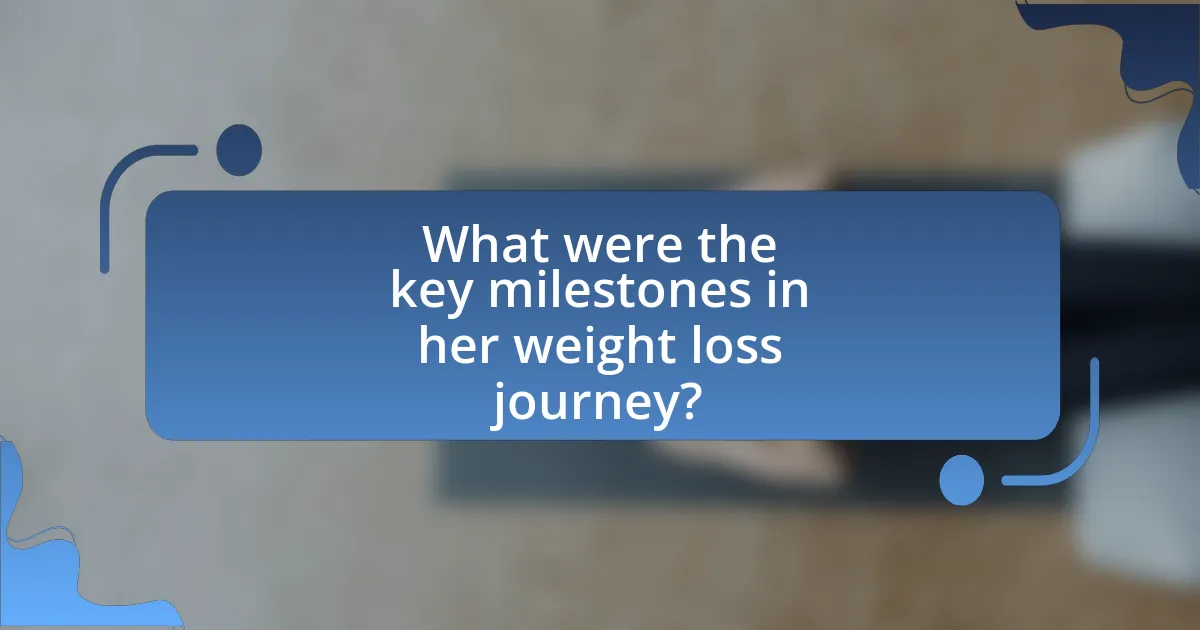What were the key milestones in her weight loss journey?